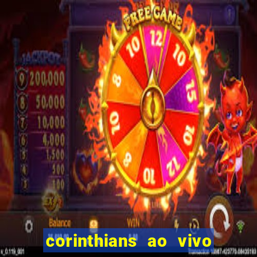 corinthians ao vivo futebol play